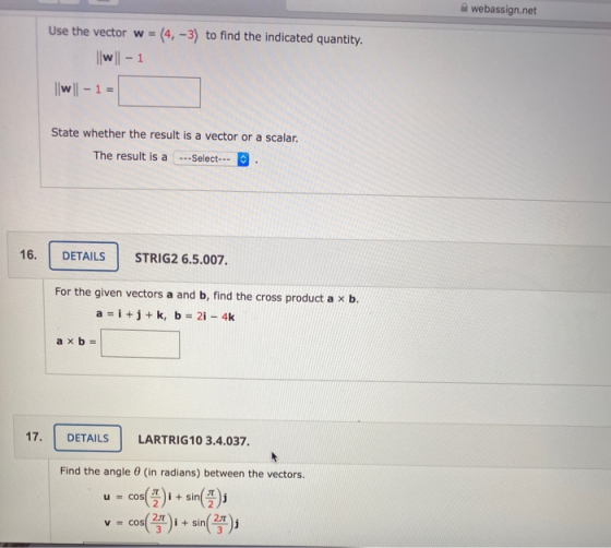 webassign.net Use the vector w = (4, -3) to find the indicated quantity. ||w| - 1 ||w| - 1 = State whether the result is a ve