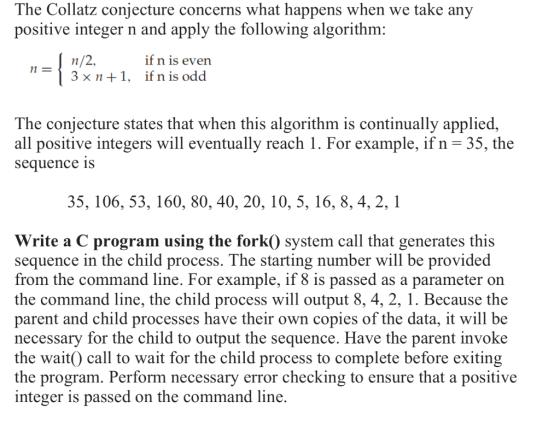 The Collatz conjecture concerns what happens when we take any positive integer n and apply the following algorithm: if n is e