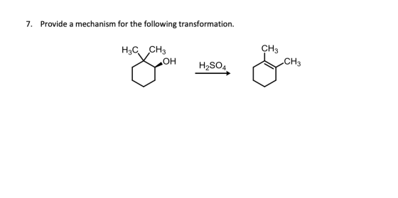 Provide a mechanism for the following transformation. 7. CHз .CH3 Hзс, снз Он H2SO4