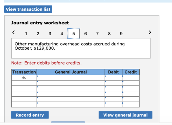 View transaction list Journal entry worksheet < 1 2 3 4 5 6 7 8 9 Other manufacturing overhead costs accrued during October,