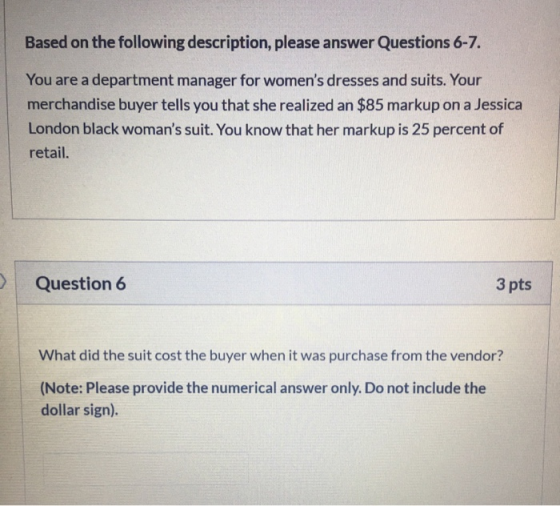 Based on the following description, please answer Questions 6-7. You are a department manager for womens dresses and suits.