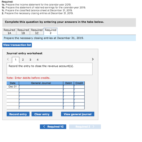 Required: 1a. Prepare the income statement for the calendar-year 2019 1b. Prepare the statement of retained earnings for the