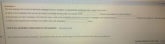 Question 4 The Ubeen the arrival of de messages in your computer is distruttamente har a) What is the probably that you do no