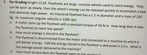3. For Grading Knight 12.64 Flywheels are large, massive wheels used to store energy. They can be spun up slowly, then the wh