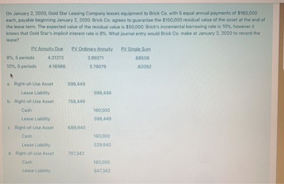 On January 2, 2020, Gold Star Leasing Company leases equipment to Brick Co. with 5 equal annual payments of $160,000 each, pa