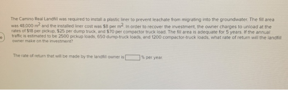 The Camino Real Landfill was required to install a plastic liner to prevent leachate from migrating into the groundwater. The