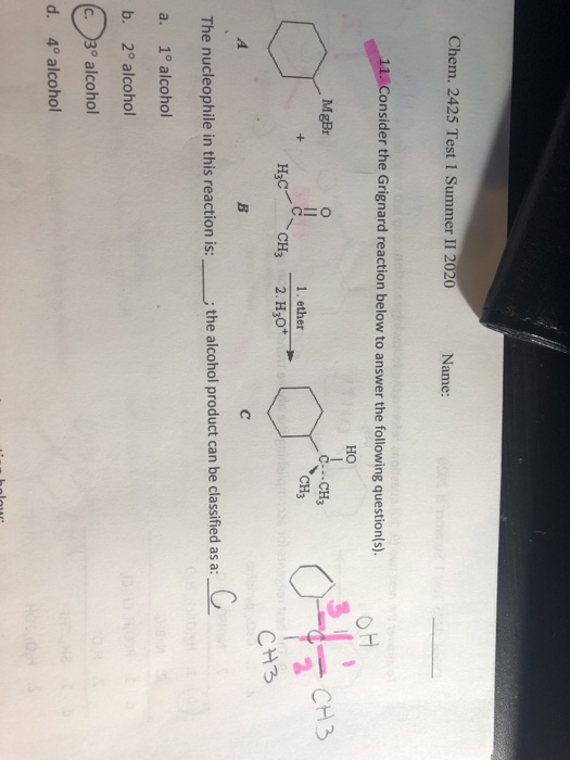 Chem. 2425 Test 1 Summer II 2020 Name: 11. Consider the Grignard reaction below to answer the following question(s). OH HO Mg