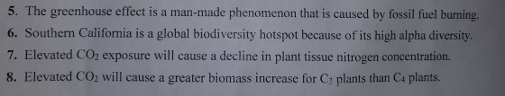 5. The greenhouse effect is a man-made phenomenon that is caused by fossil fuel burning. 6. Southern California is a global b