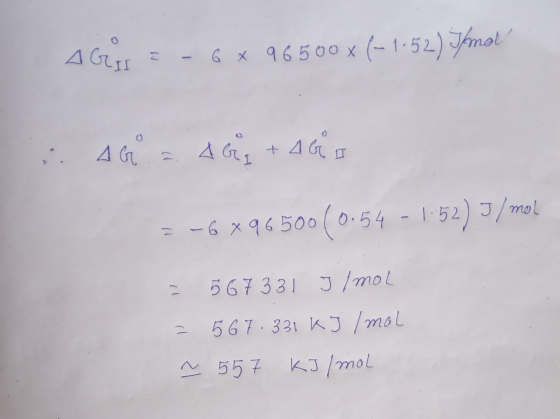 AGI - 6. & 965008 (-1-52) Imol A G = AG & 4G I = -6 %96500(0.54 - 1:52) J/mol = 567331 J/mol = 567.331 kJ/mol ~ 557 kJ/mol