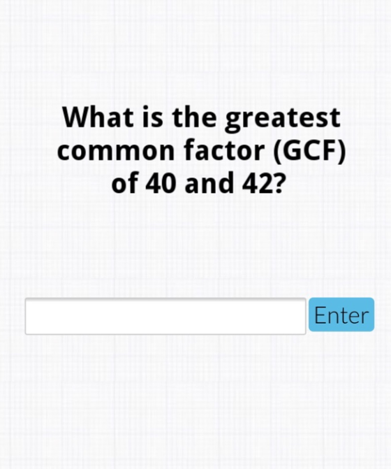 What is the greatest common factor (GCF) of 40 and 42? Enter