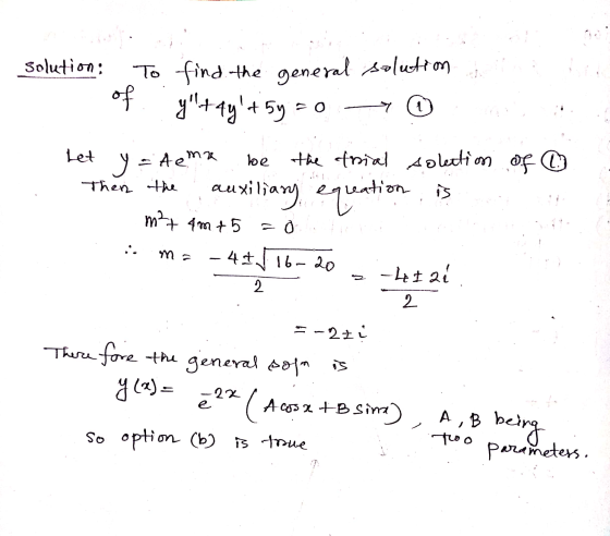 solution: To find the general solution that he of y+4y+ 5y = 0 - 4 © Let y = kena be the trial solution of a Then the auxil