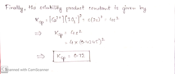 Finally, the solubility product constant is given by Kop=16a??](10,*)= $(25) = 452 * Ksp = 482 = 4x (0.42452 Ksp = 0.12 0.72