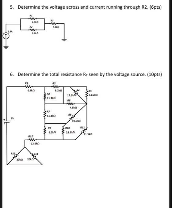5. Determine the voltage across and current running through R2. (6pts) W 4.3k 5.6k 9.210 6. Determine the total resistance Rt
