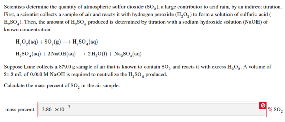 Scientists determine the quantity of atmospheric sulfur dioxide (SO2), a large contributor to acid rain, by an indirect titra