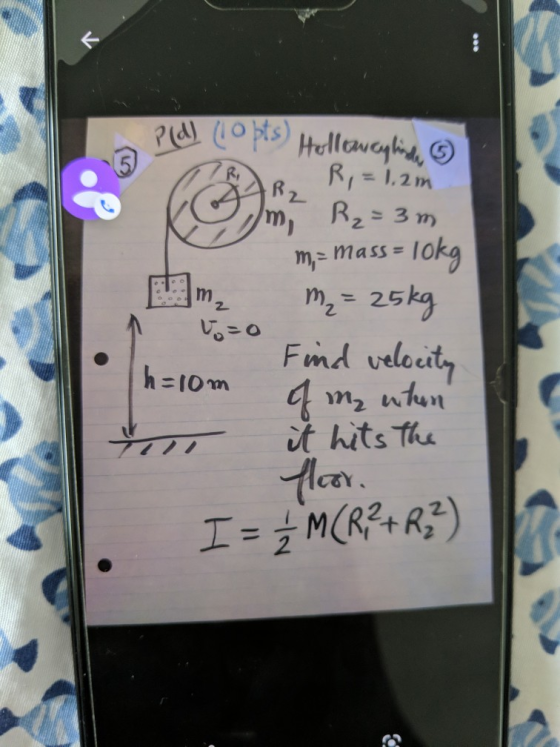 Pld) (10 pts) R R2 m, Hollowayhinde Ri= 1,2m R₂ = = 3m m;= mass = lokg m₂ = 25kg Find velocity m2 h=10m of me when it hits th