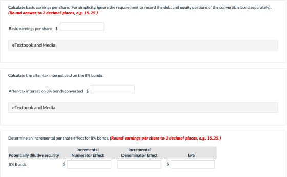 Calculate basic earnings per share. (For simplicity, ignore the requirement to record the debt and equity portions of the con