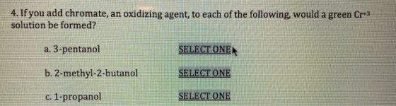 4. If you add chromate, an oxidizing agent, to each of the following, would a green Cr 3 solution be formed? SELECT ONE a. 3-
