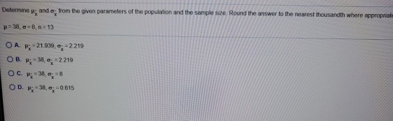 Determine - and o- from the given parameters of the population and the sample size. Round the answer to the nearest thousandt