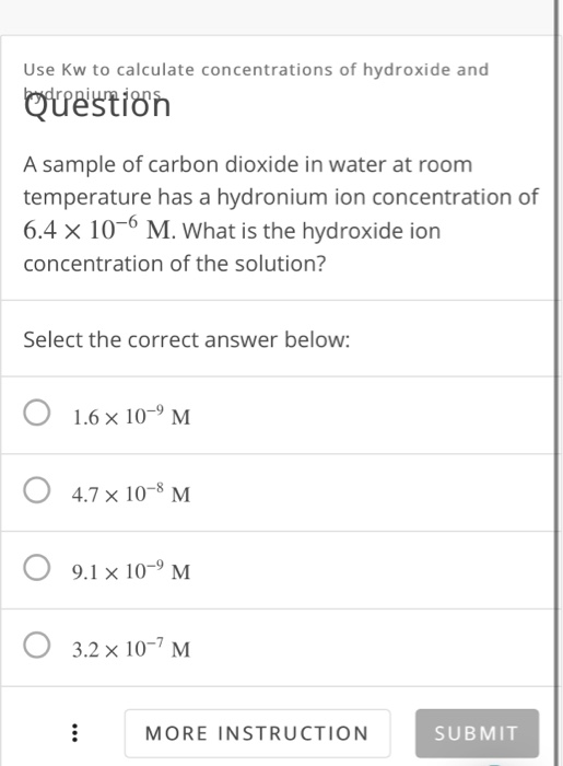 Use Kw to calculate concentrations of hydroxide and Question A sample of carbon dioxide in water at room temperature has a hy
