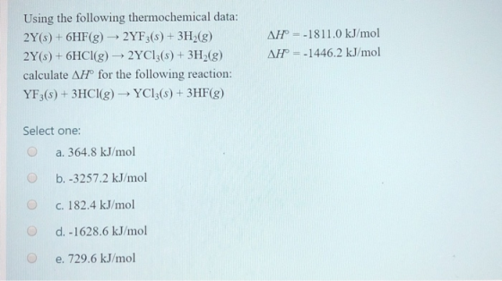 Using the following thermochemical data: 2Y(s) + 6HF(g) → 2YF3(s) + 3H2(g) 2Y(s) + 6HCl(g) 2YC13(s) + 3H2(g) calculate AHⓇ fo