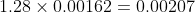 1.28 \times 0.00162 = 0.00207
