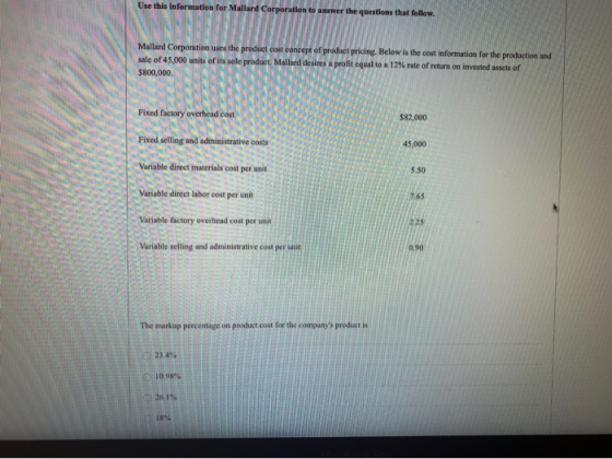 Use this information for Mallard Corporation to answer the questions that follow. Mallard Corporation uses the product cost c