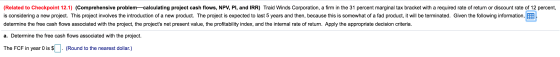 (Related to Checkpoint 12.1) (Comprehensive problem-calculating project cash flows, NPV, PI, and IRR) Traid Winds Corporation
