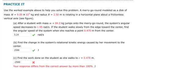 PRACTICE IT Use the worked example above to help you solve this problem. merry-go-round modeled as a disk of mass M 9.00 x 10