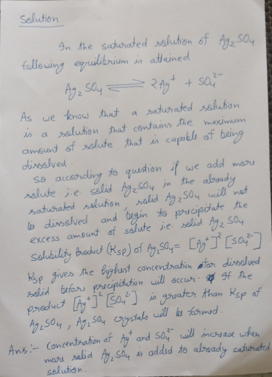solution In the saturated solution of Ag₂SO4 following equilibrium is attained Ag, soy = = 2 Ag+ + sou As we know that a satu