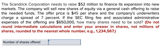 The Scandrick Corporation needs to raise $52 million to finance its expansion into new markets. The company will sell new sha
