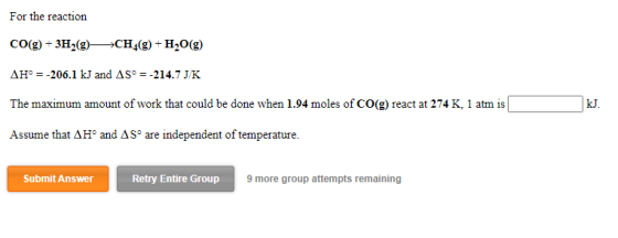 For the reaction CO(g) + 3H2()CH_(g) +H2O(g) AH° = -206.1 kJ and AS° = -214.7 J/K The maximum amount of work that could be do