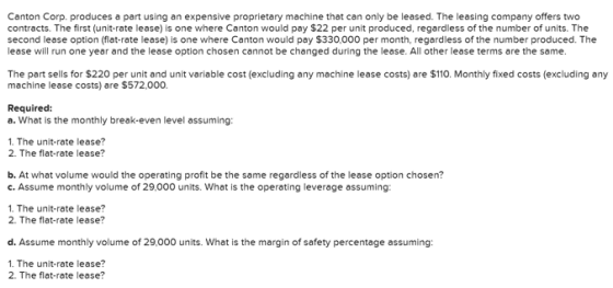 Canton Corp. produces a part using an expensive proprietary machine that can only be leased. The leasing company offers two c