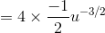 =4\times \frac{-1}{2}u^{-3/2}