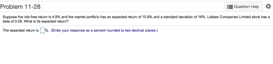 Problem 11-28 Question Help Suppose the risk-free return is 4.9% and the market portfolio has an expected return of 10.9% and