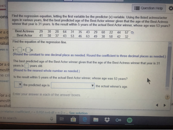 HES Question Help ons Find the regression equation, letting the first variable be the predictor (x) variable. Using the liste