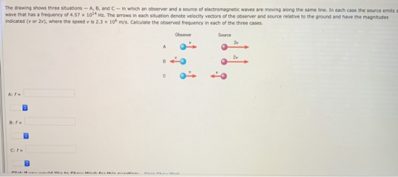 The drawing shows three situations-A, B, and C-in which an observer and a source of electromagnetic waves are moving along th