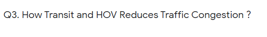 Q3. How Transit and HOV Reduces Traffic Congestion ?