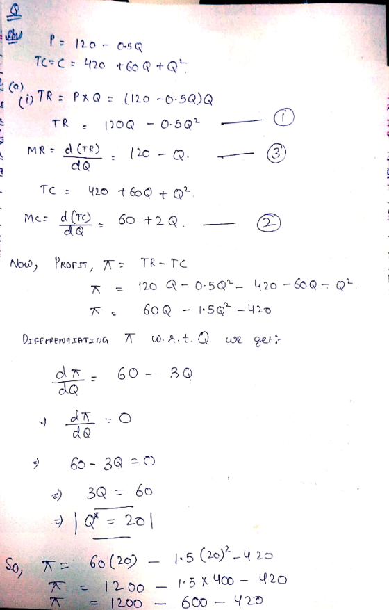 glu P= 120 - 0:59 TCFC = 420 & Go Q & Q 117 C 5 – 0 12 TR= Px = 120 -0.5Q)Q TR . (20Q - 0 5 Q MR: d (TR). 120 - Q. = TC = 4