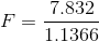 F=\frac{7.832}{1.1366}