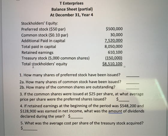 T Enterprises Balance Sheet (partial) At December 31, Year 4 Stockholders Equity: Preferred stock ($50 par) Common stock ($0