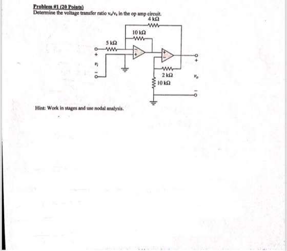 Problem #1(20 Points Determine the voltage transfer ratio vwv, in the op amp eircuit. 10 k2 10 kQ Hint: Work in stages and use nodal analysis.