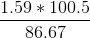 \frac{1.59 * 100.5}{86.67}