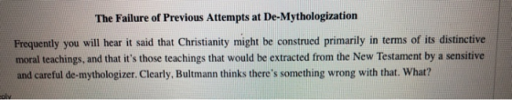 The Failure of Previous Attempts at De-Mythologization Frequently you will hear it said that Christianity might be construed