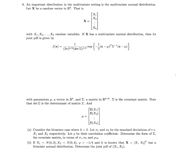 8. An important distribution in the multivariate setting is the multivariate normal distribution. Let X be a random vector in