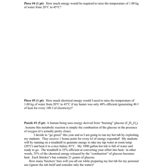 Piece #4 (1 pt): How much energy would be required to raise the temperature of 1.00 kg of water from 20°C to 45°C? Piece #5 (