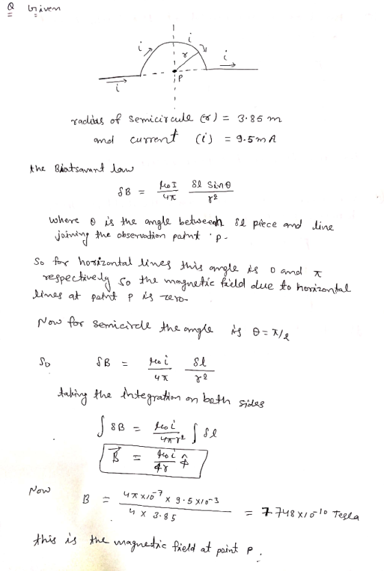 a Given radias of semicircule (0) = 3.85m and current (i = 9.5mA the Blatsavant low $B = ko I SI Sino 47 72 where o is the an