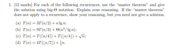 1. [12 marks] For each of the following recurrences, use the “master theorem” and give the solution using big-O notation. Exp