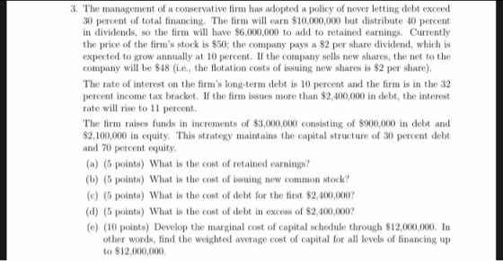 3. The management of a conservative firm has adopted a policy of never letting debt exceed 30 percent of total faning. Te f w