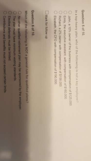 Question 5 of 10 In a top-heavy plan, who of the following is not a key employee? O John, a 10% owner of the business with co