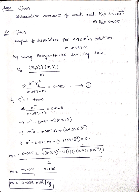Ans: Given Dissociation constant of weak acid, Kas 215x16. s) ka= 0.025.4 A Given - 2 . of solution. dissociation for 9.9x10